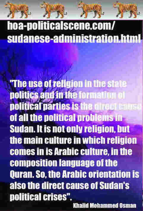 hoa-politicalscene.com/sudanese-administration.html: Sudanese Administration: إدارة سياسية سودانية. Khalid Mohammed Osman's political sayings in English 1. أقوال سياسية لخالد محمد عثمان بالانجليزية.