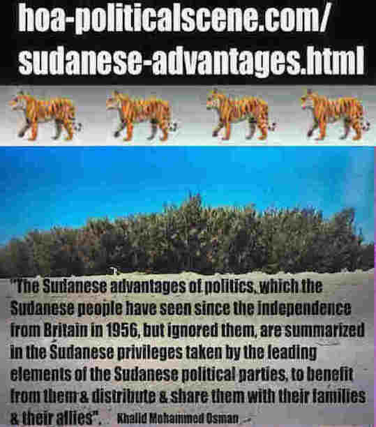 hoa-politicalscene.com/sudanese-advantages.html: Sudanese Advantages: مزايا السياسة السودانية. Khalid Mohammed Osman's political sayings in English 1. أقوال سياسية لخالد محمد عثمان بالانجليزية.