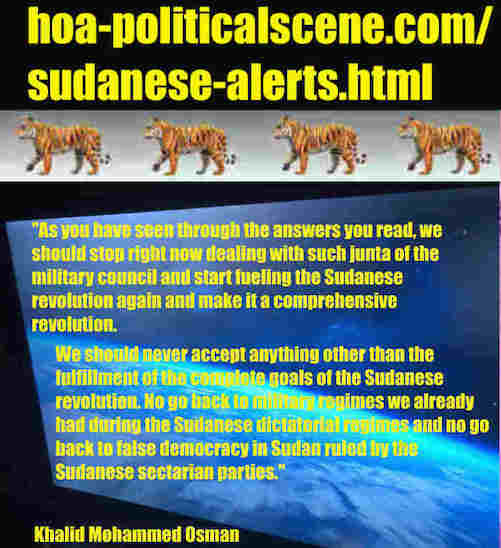 hoa-politicalscene.com/sudanese-alerts.html: Sudanese Alerts: إنذارات سودانية. Khalid Mohammed Osman's political quotes in English 2. أقوال سياسية لخالد محمد عثمان بالانجليزية.