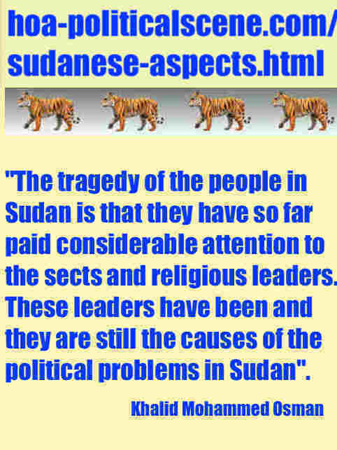 hoa-politicalscene.com/sudanese-aspects.html: Sudanese Aspects: جوانب سياسية سودانية Khalid Mohammed Osman's political quotes in English. مقولة سياسية لخالد محمد عثمان بالانجليزية.