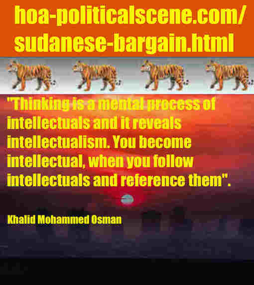 hoa-politicalscene.com/sudanese-bargain.html: Sudanese Bargain: مفاوضة سودانية. Khalid Mohammed Osman's political sayings in English 2. أقوال سياسية لخالد محمد عثمان بالانجليزية.
