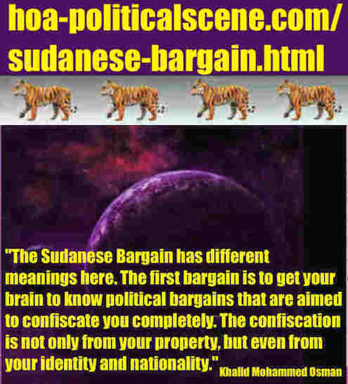 hoa-politicalscene.com/sudanese-bargain.html: Sudanese Bargain: صفقة سودانية. Khalid Mohammed Osman's political English sayings 3. أقوال سياسية لخالد محمد عثمان.