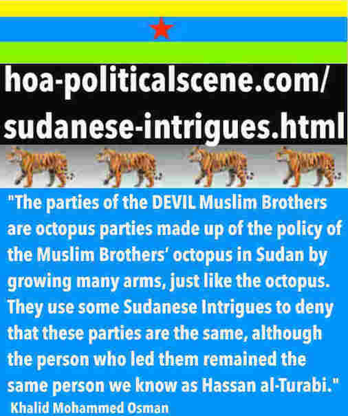 hoa-politicalscene.com/sudanese-intrigues.html: Sudanese Intrigues: مكائد سودانية. Khalid Mohammed Osman's political quotes in English 3. أقوال سياسية لخالد محمد عثمان.