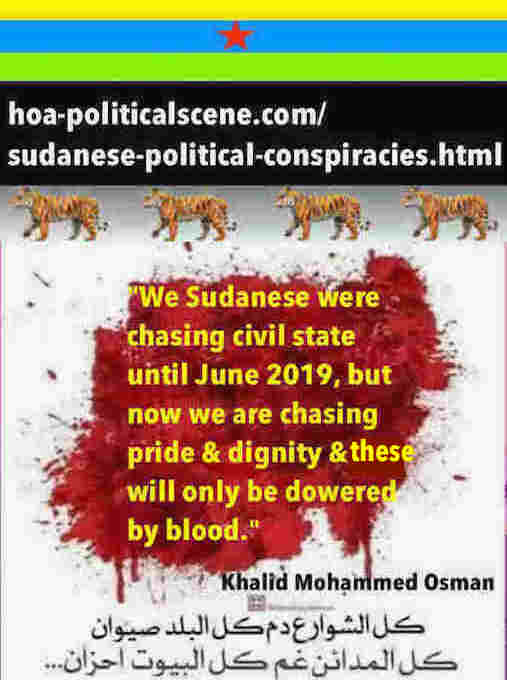 hoa-politicalscene.com/sudanese-political-conspiracies.html: Sudanese Political Conspiracies: مؤامرات سياسية سودانية. Khalid Mohammed Osman's political quotes English 1. أقوال سياسية لخالد محمد عثمان.