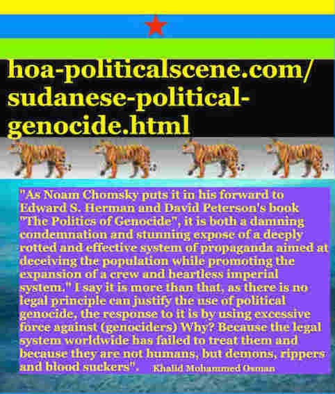 hoa-politicalscene.com/sudanese-political-genocide.html: Sudanese Political Genocide: إبادة سياسية سودانية. Khalid Mohammed Osman's political quotes English 1. أقوال سياسية لخالد محمد عثمان.