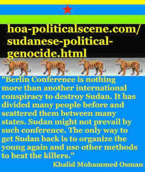 hoa-politicalscene.com/sudanese-political-genocide.html: Sudanese Political Genocide: مجزرة سياسية سودانية. Khalid Mohammed Osman's political quotes in English 4. أقوال سياسية لخالد محمد عثمان.