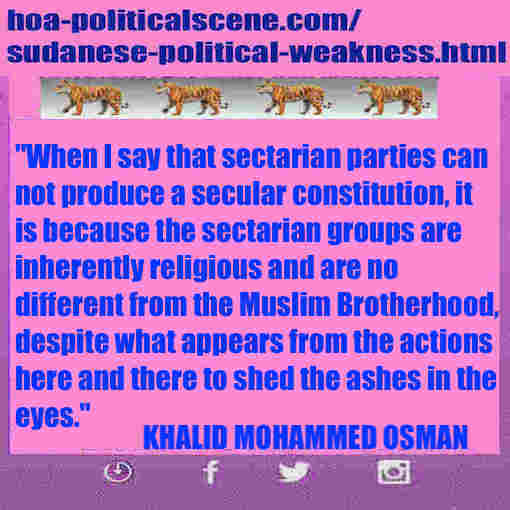 hoa-politicalscene.com/sudanese-political-weakness.html: Sudanese Political Weakness: نقاط ضعف سياسية سودانية. Khalid Mohammed Osman's political quotes in English 2. أقوال سياسية لخالد محمد عثمان.