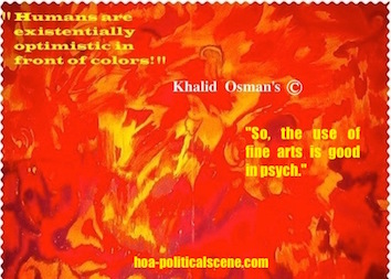 hoa-politicalscene.com - HOAs Literature: Inspirational quote "Humans are Existentially Optimistic in Front of Colours", by journalist, poet & writer Khalid Mohammed Osman on a piece of art.
