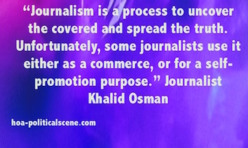 hoa-politicalscene.com - HOAs Literature: Motivational quote, "Journalism is a Process to Uncover the Covered", by journalist, poet and writer Khalid Mohammed Osman on beautiful design.