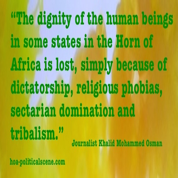 hoa-politicalscene.com - HOAs Literature: Political quote, "The Dignity of Humans is Lost in the Horn of Africa", by journalist, poet and writer Khalid Mohammed Osman.