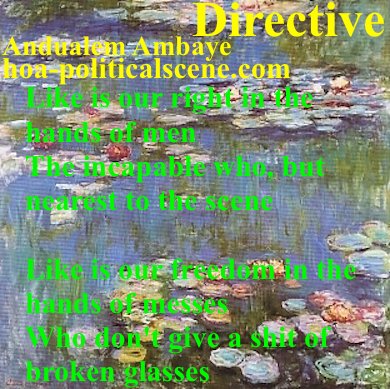 hoa-politicalscene.com - HOAs Poetry Scripture: Snippet of poetry from "Directive" by Ethiopian poet Andualem Ambaye designed on Claude Monet's painting Water Lilies.