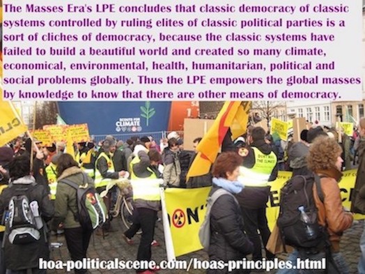 hoa-politicalscene.com/hoas-principles.html - HOA's Principles: The Masses Era's LPE concludes that classic democracy of classic systems of classic political parties is a cliche of democracy.