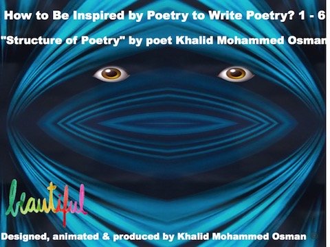 hoa-politicalscene.com/how-to-be.html - How to Be Inspired by Poetry to Write Poetry? by author, poet and journalist Khalid Mohammed Osman, 1.