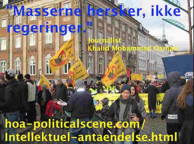 hoa-politicalscene.com/Intellektuel-antaendelse.html - Intellektuel antændelse: Masserne hersker, ikke regeringer, siger journalist Khalid Mohammed Osman.