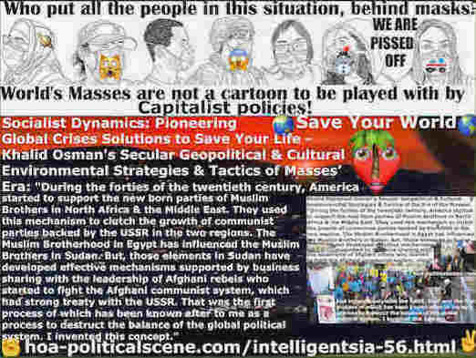 hoa-politicalscene.com/intelligentsia-56.html: Intelligentsia 56: During the forties U.S. supported Muslim Brothers in North Africa & Middle East & then international terrorism in Afghanistan.