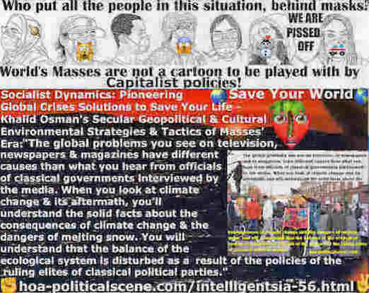 hoa-politicalscene.com/intelligentsia-56.html: Intelligentsia 56: Socialist Dynamics: Global problems on TVs have other different causes from what the ruling elites officials say.