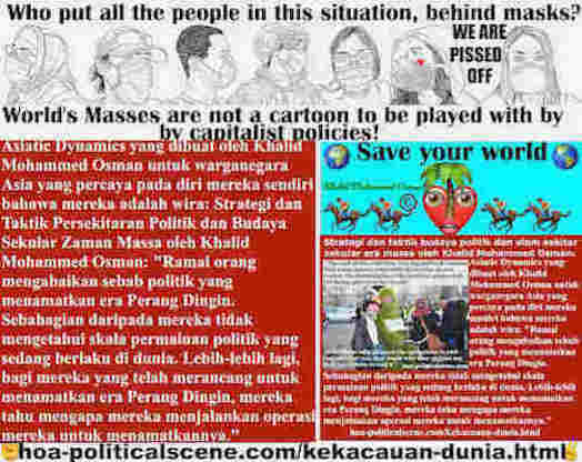 hoa-politicalscene.com/kekacauan-dunia.html: Kekacauan Dunia - Malay - Asiatic Dynamics: Ramai orang mengabaikan sebab politik yang menamatkan era Perang Dingin. Sebahagian daripada mereka tidak...