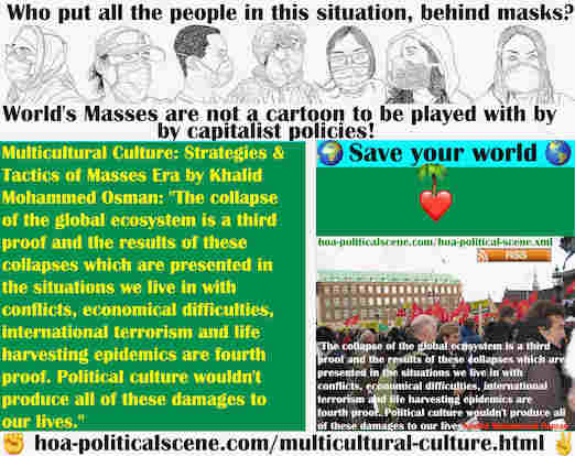 hoa-politicalscene.com/multicultural-culture.html - Multicultural Culture: Collapse of global ecosystem is a third proof added to other collapses in all the situations we live in.