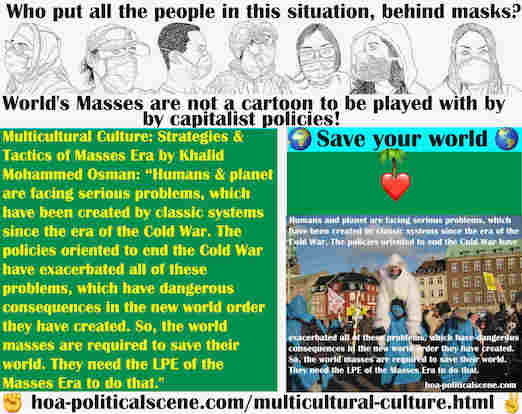hoa-politicalscene.com/multicultural-culture.html - Multicultural Culture: Humans and planet are facing serious problems, which have been created by classic systems since the era of the Cold War.