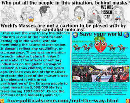 hoa-politicalscene.com/not-the-way.html: Not the Way: None mentioned defence industry harm climate, before I mentioned the affects of military industries on climate, many years ago on martyr's tree.