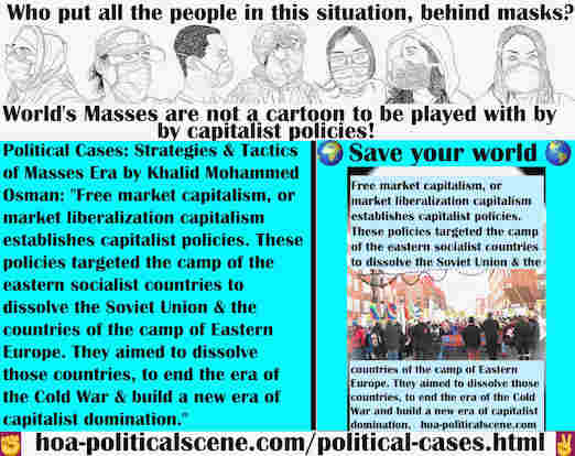 hoa-politicalscene.com/political-cases.html - Political Cases: Free market capitalism establishes capitalist policies, that targeted eastern socialist bloc to dissolve Soviet Union & Eastern Europe.