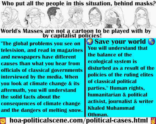 hoa-politicalscene.com/political-cases.html - Political Cases: "Global problems on television, in magazines & newspapers have different causes from what officials of classic governments say."