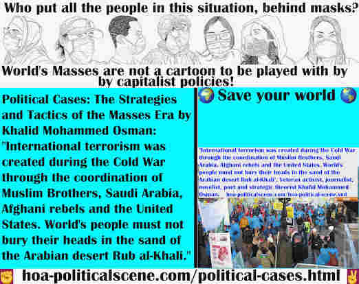 hoa-politicalscene.com/political-cases.html - Political Cases: International terrorism was created during Cold War through coordination of Muslim Brothers, Saudi Arabia, Afghani rebels & the US.