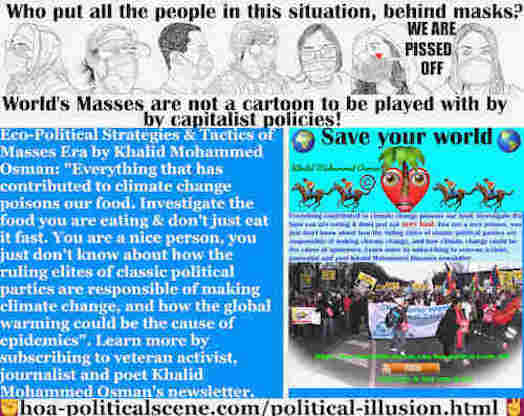¿Cómo deteriora nuestro mundo la ilusión política de los medios de comunicación de masas?: Todo lo que contribuye al cambio climático envenena nuestra comida. Investigue los alimentos que está comiendo y no los coma rápido. Eres una buena persona, simplemente no sabes cómo las élites gobernantes de los partidos políticos clásicos son responsables de hacer el cambio climático, y cómo el calentamiento global podría ser la causa de las epidemias.