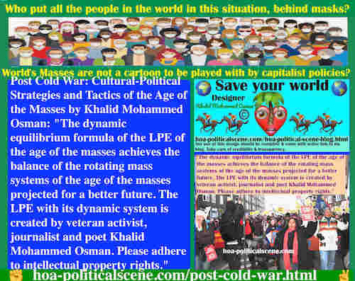 hoa-politicalscene.com/post-cold-war.html - Post Cold War: The dynamic equilibrium formula of the LPE of the age of the masses achieves balancing & rotating mass systems for a better future.