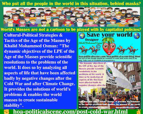 hoa-politicalscene.com/post-cold-war.html - Post Cold War: The dynamic objectives of the LPE of the Age of the Masses provide scientific resolutions to the problems of the world.