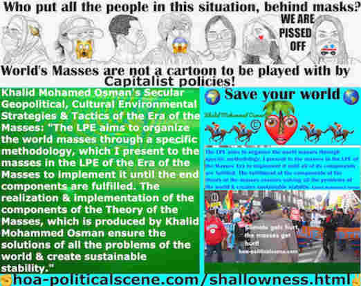 hoa-politicalscene.com/shallowness.html - World Shallowness: Socialist Dynamics: Masses Era's LPE aims to organize the world masses to implement it until the end components are fulfilled.