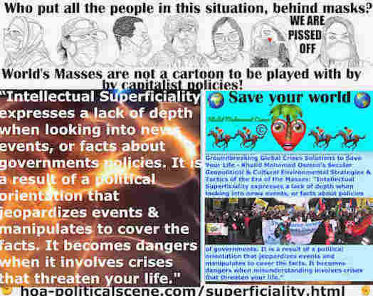 hoa-politicalscene.com/superficiality.html: Intellectual Superficiality: expresses a lack of depth when looking into news events, or facts about governments policies. It is a result of a political ...