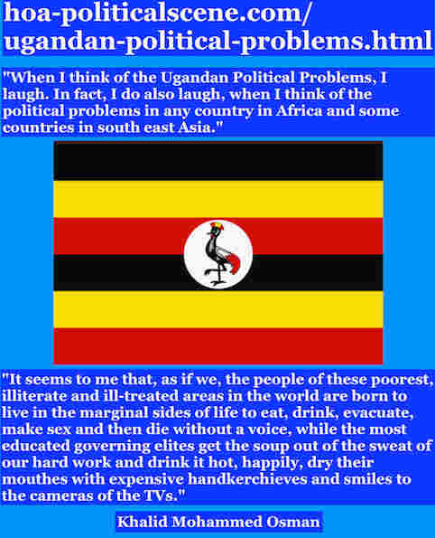 hoa-politicalscene.com/ugandan-political-problems.html: Ugandan Political Problems Exposed: Khalid Mohammed Osman's English Political Quotes 1.