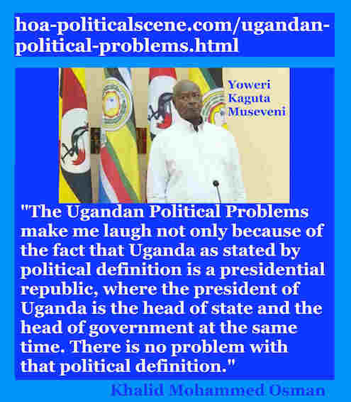 hoa-politicalscene.com/ugandan-political-problems.html: Ugandan Political Problems: Khalid Mohammed Osman's English Political Quotes 3.